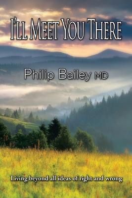 Libro I'll Meet You There - Philip Bailey Md