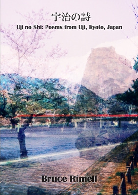 Libro Uji No Shi: Poems From Uji, Kyoto, Japan - Rimell, ...