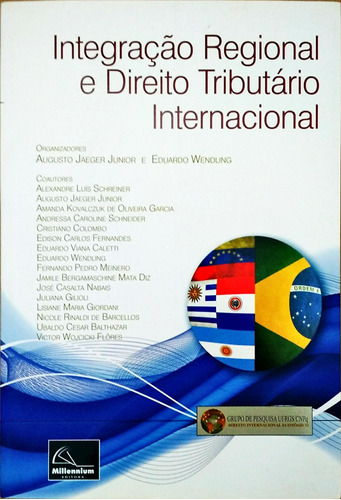 Integração Regional E Direito Tributário Internacional, De Augusto Jaeger Junior E Eduardo Wendling. Editora Millenium, Capa Mole Em Português, 2015