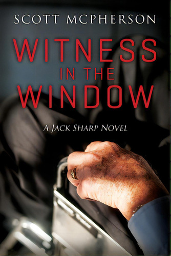 Witness In The Window: A Jack Sharp Md Novel, De Mcpherson, Scott A.. Editorial Createspace, Tapa Blanda En Inglés