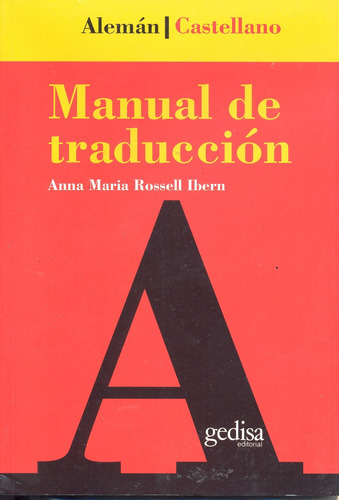 Manual de traducción Alemán-Castellano, de Rossell Ibern, Anna Maria. Serie Teoría y Práctica de la Traducción Editorial Gedisa en español, 1999