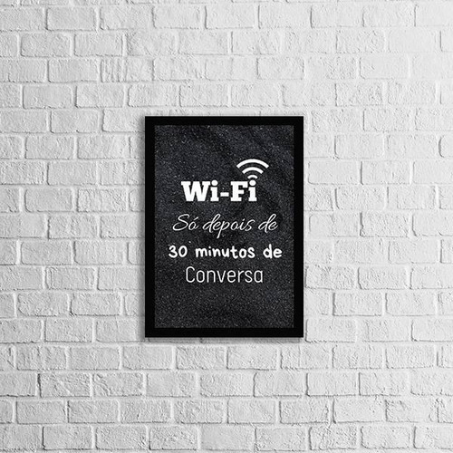 Quadro Wi-fi Só Depois De 30 Minutos De Conversa 24x18cm
