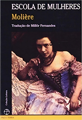Escola de mulheres, de Molière. Editora PAZ E TERRA, capa mole, edição 1ª edição - 2008 em português