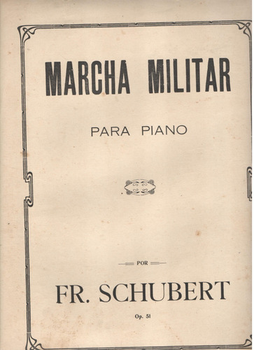 Partitura Original De Marcha Militar Por Fr. Schubert Op. 51
