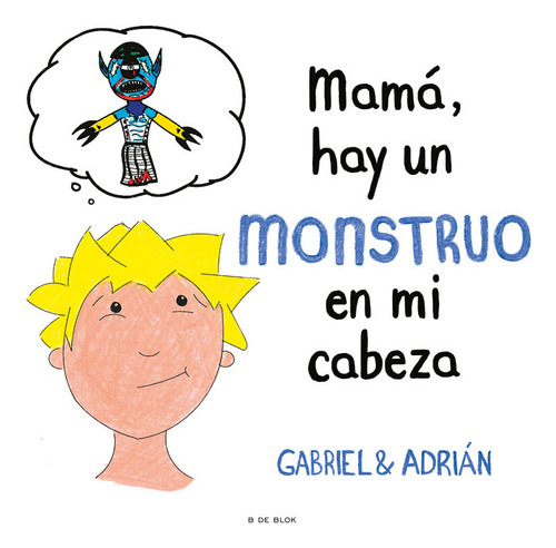Mama, Hay Un Monstruo En Mi Cabeza - Gabriel & Adrian