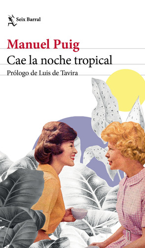 Cae la noche tropical: Prólogo de Luis de Tavira, de Puig, Manuel. Serie Biblioteca Breve Editorial Seix Barral México, tapa blanda en español, 2022