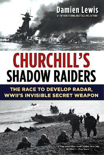 Churchill's Shadow Raiders : The Race To Develop Radar, World War Ii's Invisible Secret Weapon, De Damien Lewis. Editorial Kensington Publishing, Tapa Blanda En Inglés