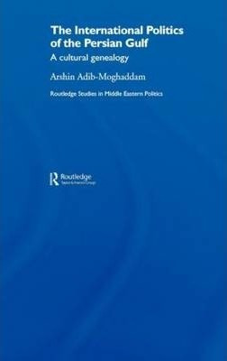 The International Politics Of The Persian Gulf - Arshin A...