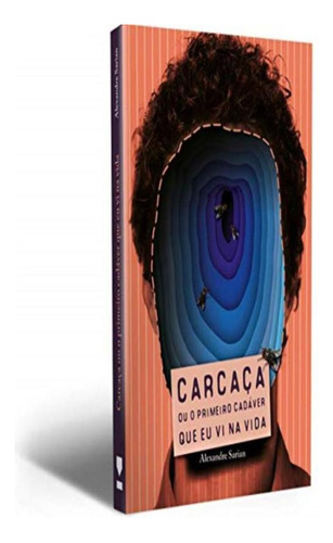 Carcaca Ou O Primeiro Cadaver Que Eu Vi Na Vida: Carcaca Ou O Primeiro Cadaver Que Eu Vi Na Vida, De Sarian,alexandre. Editora Kotter Editorial, Capa Mole, Edição 1 Em Português, 2019