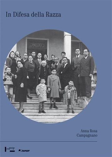 In Difesa Della Razza: Os Judeus Italianos Refugiados Do Fascismo E O Antissemitismo Do Governo Vargas, (1938-1945) - 1ªed.(2011), De Anna Rosa Campagnano. Editora Edusp, Capa Mole Em Português, 2011