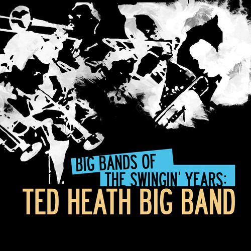 Big Bands De Ted Heath De Swingin Years: Cd De Big Band De T
