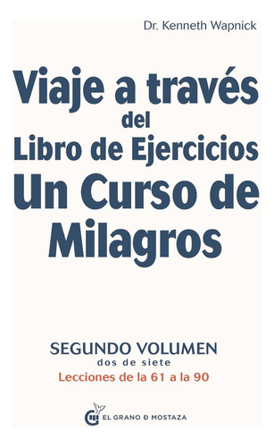 Viaje A Traves Del Libro De Ejercicios De Un Curso De Milagr