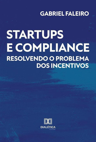 Startups E Compliance, De Gabriel Faleiro. Editorial Dialética, Tapa Blanda En Portugués, 2022