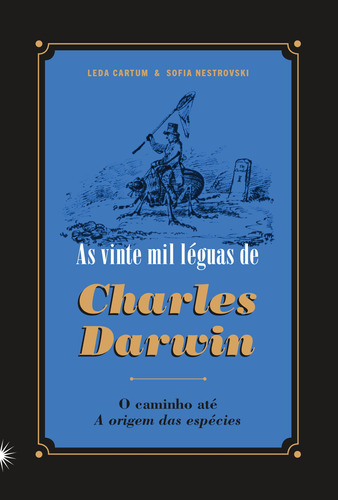 As vinte mil léguas de Charles Darwin: O caminho até A origem das espécies, de Cartum, Leda. Matéria Escura Editora Ltda,Edições Sesc São Paulo, capa mole em português, 2022