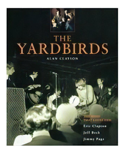 The Yardbirds, De Alan Clayson. Editorial Backbeat Books, Tapa Blanda En Inglés