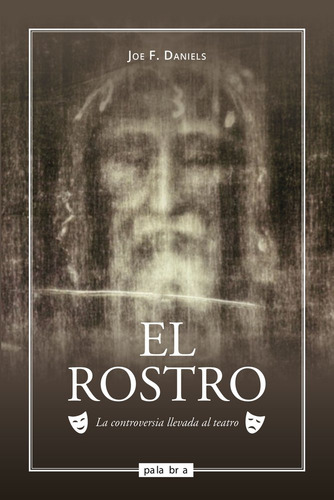 El rostro: La controversia llevada al teatro, de DANIELS, JOE F.. Editorial Ediciones Palabra, S.A., tapa blanda en español, 2025