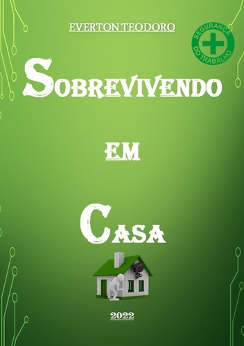 Sobrevivendo Em Casa, De Everton Teodoro. Série Não Aplicável, Vol. 1. Editora Clube De Autores, Capa Mole, Edição 1 Em Português, 2021