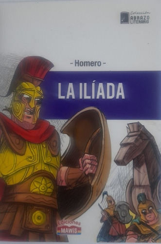 La Iliada , Homero .nuevo ,ediciones Mawis