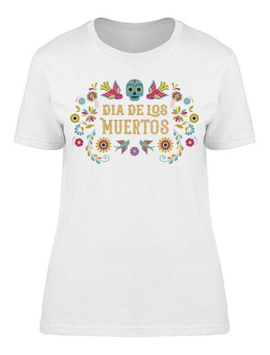 Playera Día De Muertos Coloridas Calaveritas