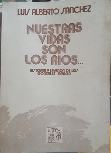 Historia Leyenda De Los Gonzalez Prada - Luis Alberto Sanche