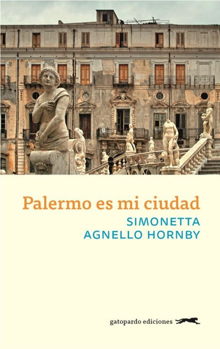 Palermo Es Mi Ciudad - Agnello Hornby,simonetta