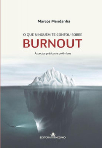 O que ninguém te contou sobre burnout, de Mendanha, Marcos. Editora JH MIZUNO, capa mole em português