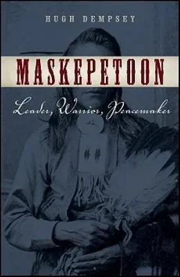 Libro Maskepetoon : Leader, Warrior, Peacemaker - Hugh A....
