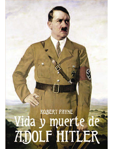 La Vida Y Muerte De Adolf Hitler, De Payne, Robert. Editorial Imp. Azteca   Torres De Papel, Tapa Blanda En Español