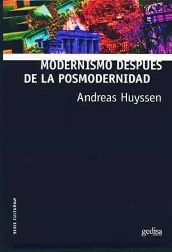 Modernismo Despues De La Modernidad Andreas Huyssen Gedisa