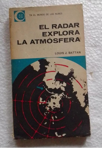 Louis J. Battan: El Radar Explora La Atmósfera. Eudeba 1965