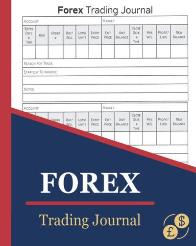 Forex Trading Journal: Foreign Exchange Trading Log Book To