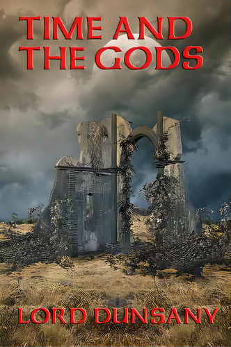 Time And The Gods, De Dunsany, Lord. Editorial Wilder Pubn, Tapa Dura En Inglés