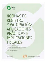 Comprar Normas De Registro Y Valoraciãâ³n: Aplicaciones Prãâ¡cticas E Implicaciones Fiscales, De Fernandez Rodriguez, Maria Teresa. Editorial Lex Nova, Tapa Blanda En Español