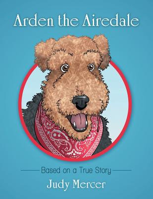 Libro Arden The Airedale: Based On A True Story - Mercer,...