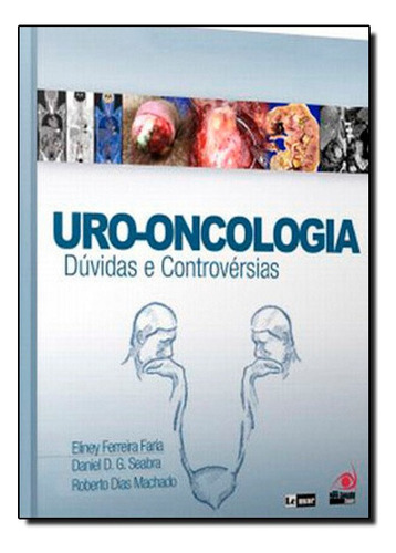Uro Oncologia Duvidas E Controversias, De Eliney Ferreira / Machado Faria. Editora Novo Conceito Em Português