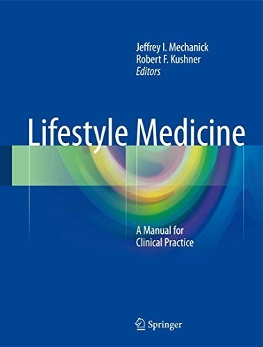 Lifestyle Medicine: A Manual For Clinical Practice