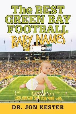 Libro The Best Green Bay Football Baby Names - Dr Kester