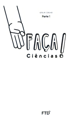 Livro Faça! - Ciências - 3º Ano: Conjunto, De Coelho Geslie., Vol. 1. Editorial Ftd, Capa Mole Em Português