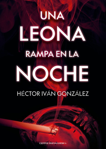 Libro Una Leona Rampa En La Noche - Gonzalez, Hector Ivan