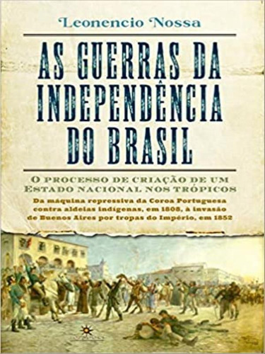 As Guerras Da Independência, De Nossa, Leonencio. Editora Topbooks Editora, Capa Mole Em Português
