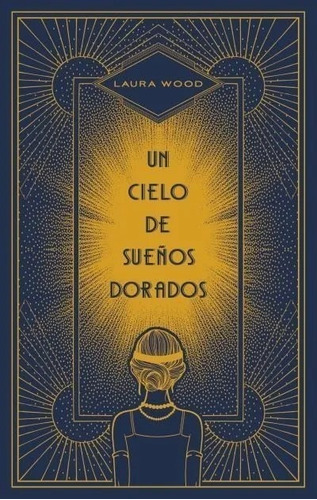 Libro  Un Cielo De Sueños Dorados - Laura Wood - Puck