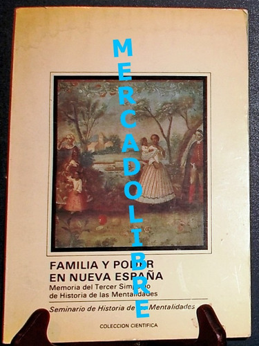 Familia Y Poder En Nueva España. Varios. Inah. Mexico. 1991
