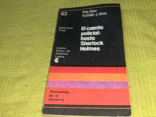 El Cuento Policial: Hasta Sherlock Holmes- Poe Barr Futrelle