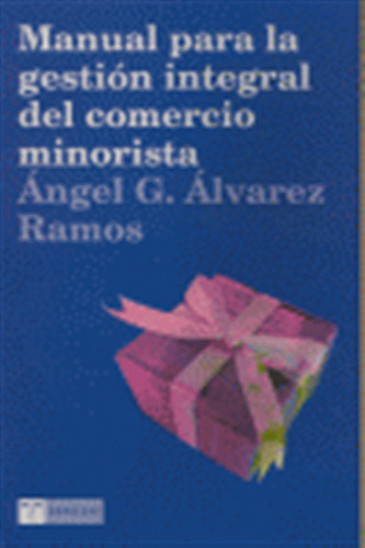 Manual Gestion Integral Comercio Minorista - Alvarez Ramos,a