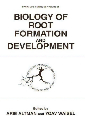 Biology Of Root Formation And Development : Proceedings Of The Second International Symposium Hel..., De Arie Altman. Editorial Kluwer Academic Publishers Group, Tapa Dura En Inglés