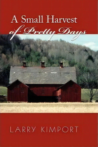 A Small Harvest Of Pretty Days, De Larry Kimport. Editorial Foremost Press, Tapa Blanda En Inglés