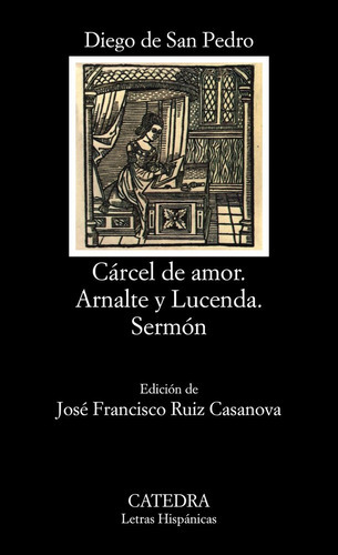 Cãâ¡rcel De Amor; Arnalte Y Lucenda; Sermãâ³n, De San Pedro, Diego De. Editorial Ediciones Cátedra, Tapa Blanda En Español