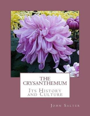 Libro The Crysanthemum : Its History And Culture - John S...