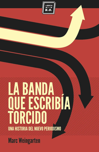 Banda Que Escribía Torcido, La, de Marc Weingarten. Editorial Libros del K.O. en español