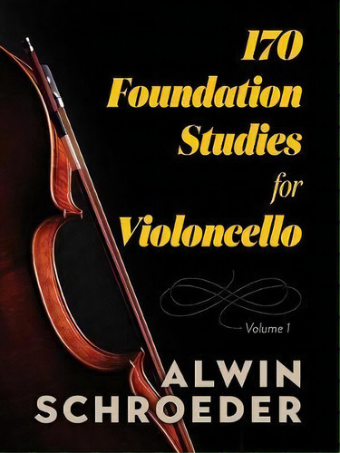 170 Foundation Studies For Violoncello : Volume 1, De Alwin Schroeder. Editorial Dover Publications Inc., Tapa Blanda En Inglés